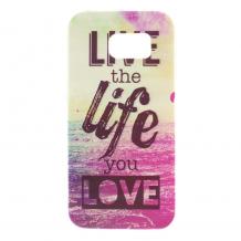 Силиконов калъф / гръб / за Samsung Galaxy S6 Edge G925 - Live the Life you Love